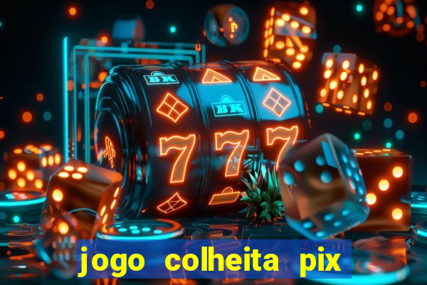 jogo colheita pix paga mesmo